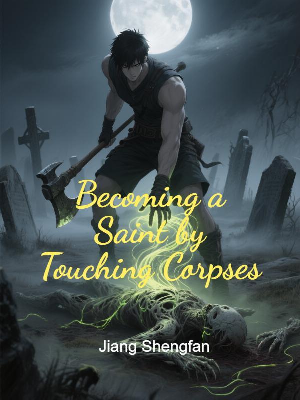 Becoming a Saint by Touching Corpses